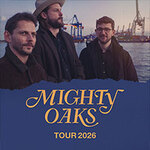 Mighty Oaks - GO FOR BROKE TOUR 2026